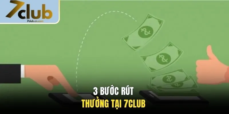 3 bước rút thưởng tại 7CLUB